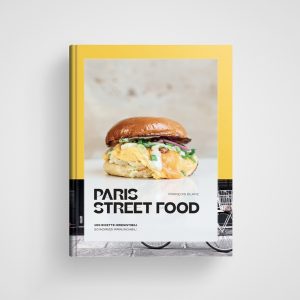 Paris street food 100 ricette irresitibili 50 indirizzi irrinunciabi