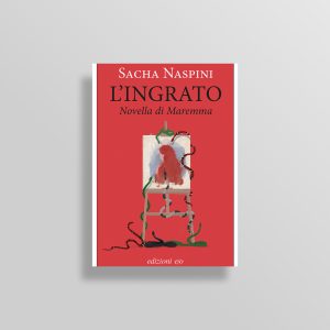 L' ingrato -  NOVELLA DI MAREMMA